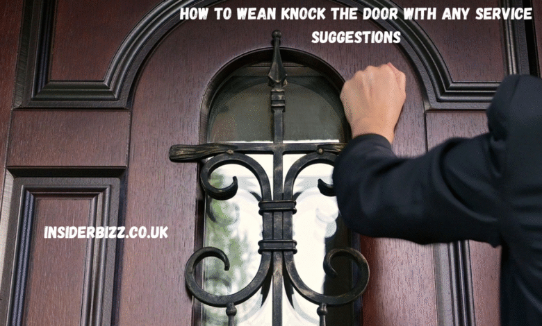 how to wean knock the door with any service suggestions
