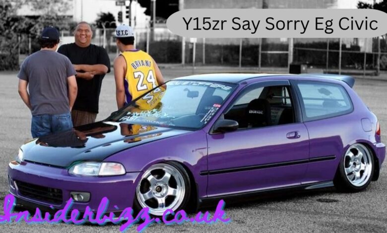 Y15zr Say Sorry Eg Civic
