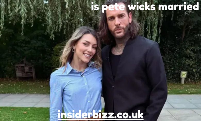 is pete wicks married
